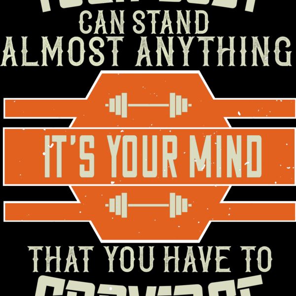 Your body can stand almost anything  Its your mind that you have to convince Thumbnail