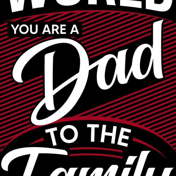To the world you are a dad, to the family are are our world Thumbnail